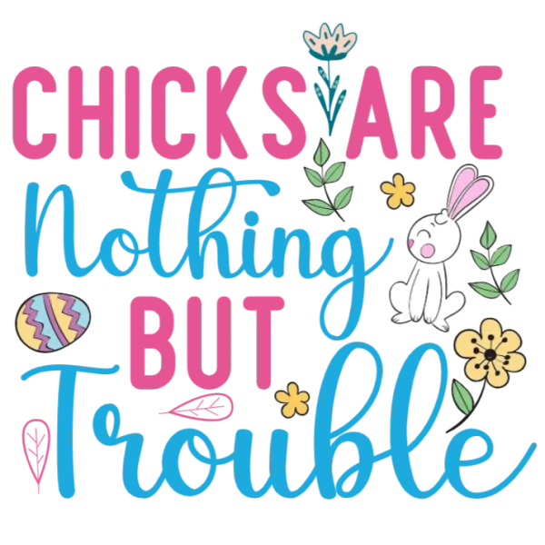 Chicks Are Nothing But Trouble
