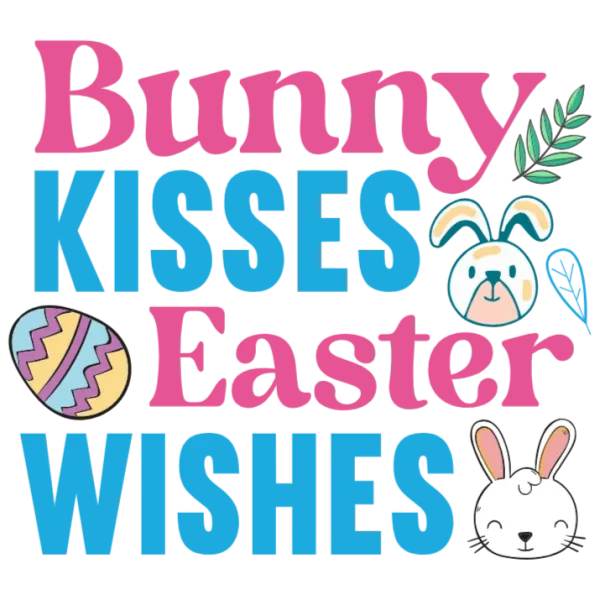 Bunny Kisses Easter Wishes Graphic DTF Transfer