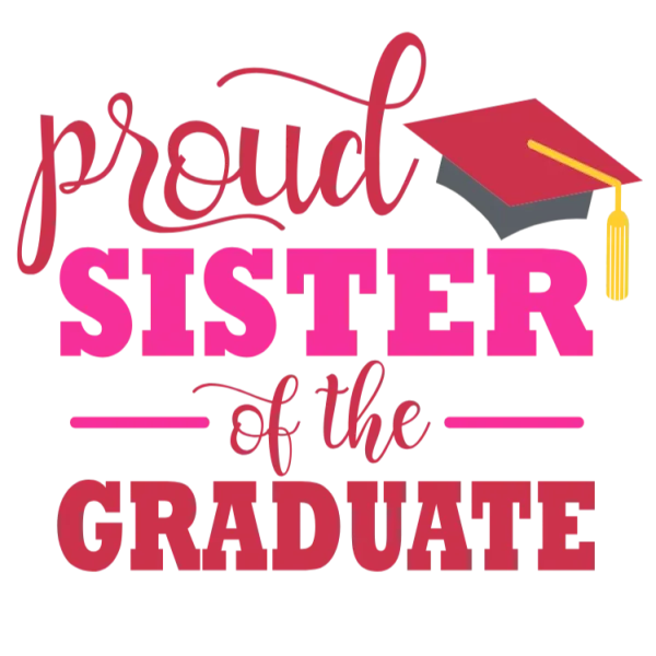 Proud Sister of a Graduate