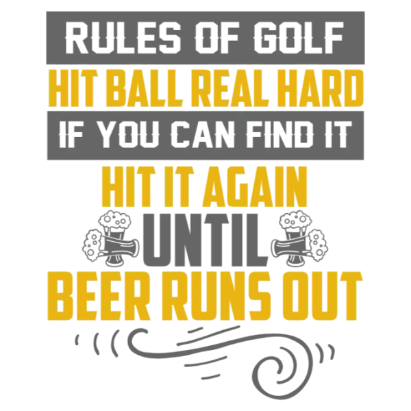 Rules of Golf: Hit Ball Real Hard Until Beer Runs Out