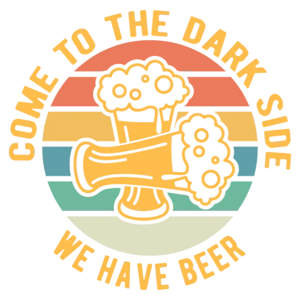 Come to the Dark Side We Have Beer