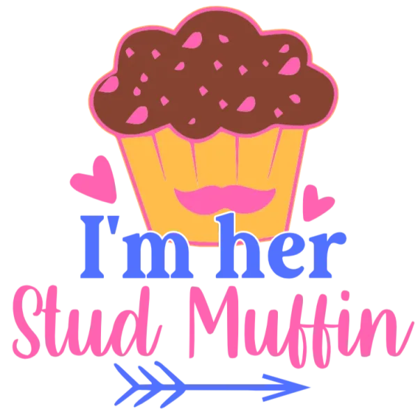 I'm Her Stud Muffin