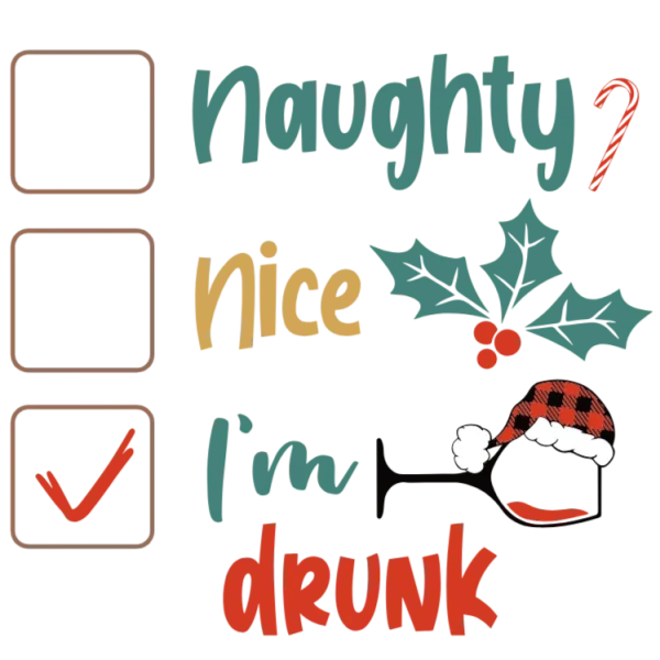 Naughty or Nice: I'm Drunk T-Shirt