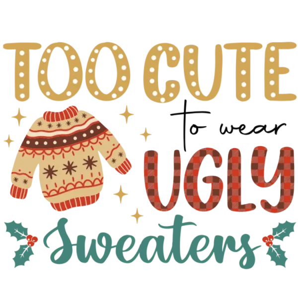 Too Cute to Wear Ugly Sweaters