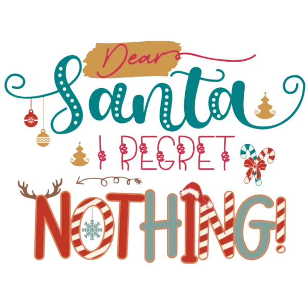 Dear Santa I Regret Nothing T-Shirt Design