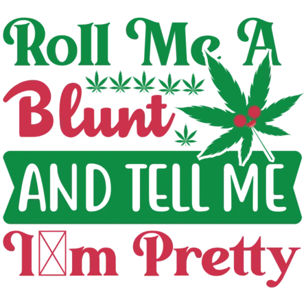 Roll Me A Blunt And Tell Me I'm Pretty