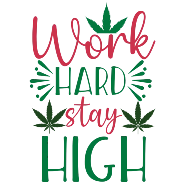 Work Hard Stay High