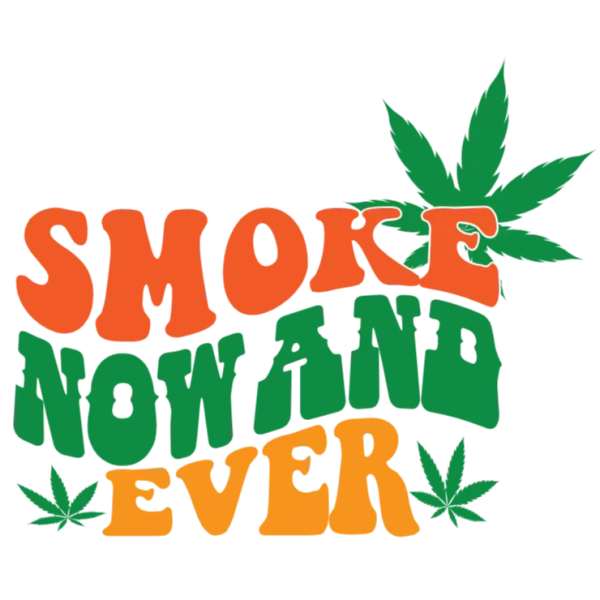 Smoke Now and Ever