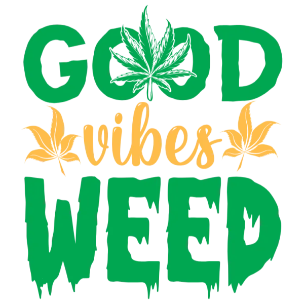 Good Vibes Weed Vibes