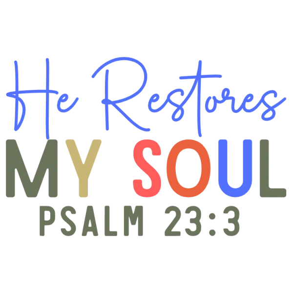 He Restores My Soul Psalm 23:3 DTF Transfer