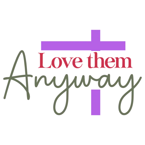 Love Them Anyway