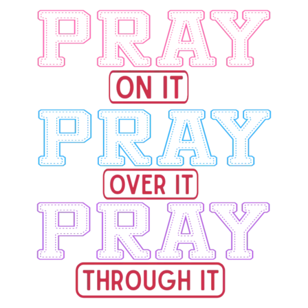 Pray Through It DTF Transfer