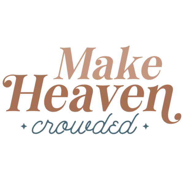Make Heaven Crowded