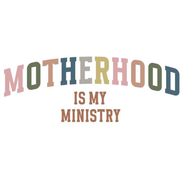Motherhood is My Ministry
