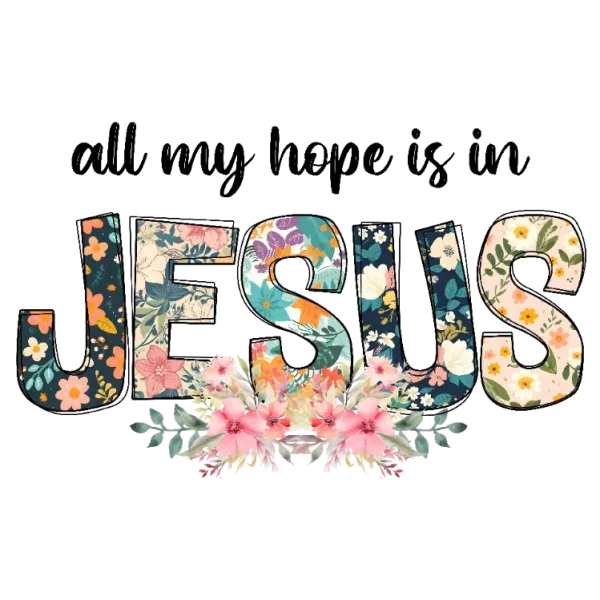 All My Hope is in Jesus