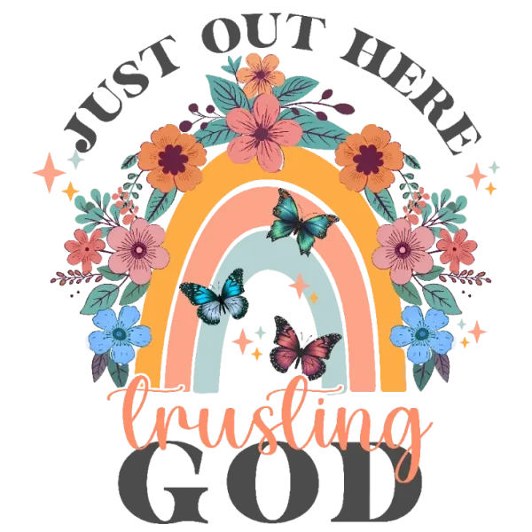 Just Out Here Trusting God