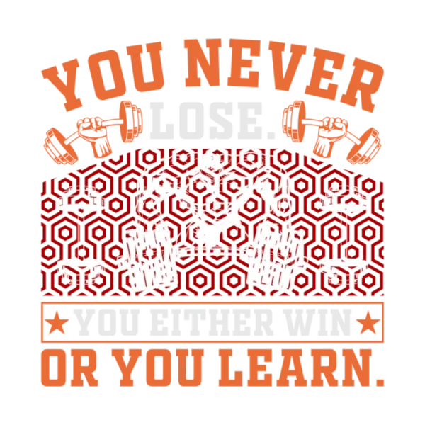 You Never Lose, You Either Win or You Learn