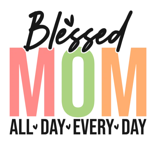 Blessed Mommy All Day Everyday Shirt