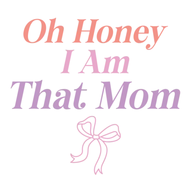 Oh Honey I Am That Mom - Mothers Day Gift Idea
