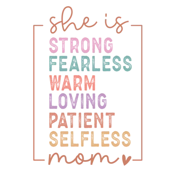 She Is Mom - Strong and Fearless
