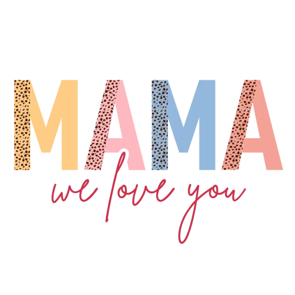 Mama We Love You, Mama We Love You, Mama We Love You