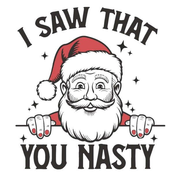 I saw that you nasty