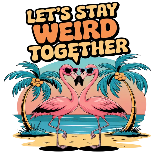 Stay Weird Togther
