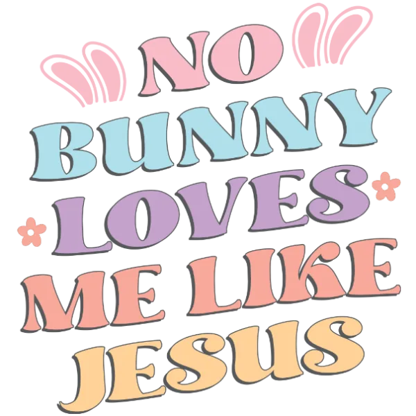 No Bunny Love Me Like Jesus