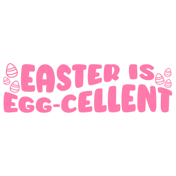 Easter Is Egg-Cellent (Vibrant)