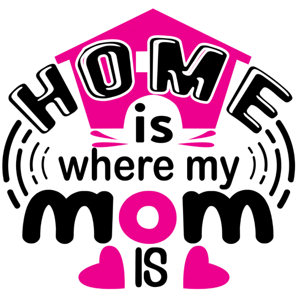 Home Is Where Mom Is
